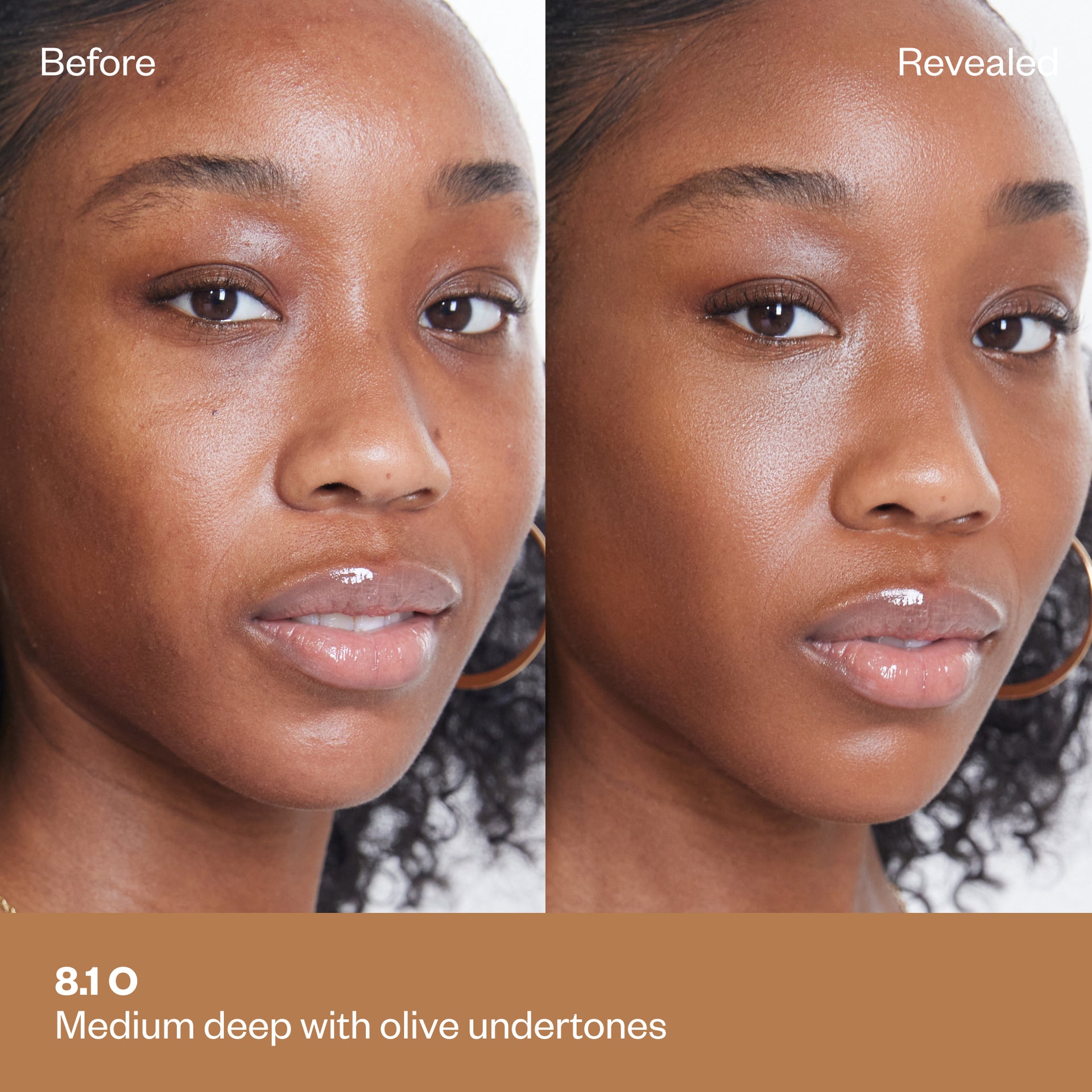 Shade 8.1 O: A comparison featuring a model with a deep complexion. The text labels the shade as Deep with Olive undertones.
